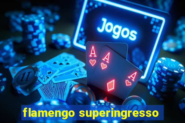 flamengo superingresso